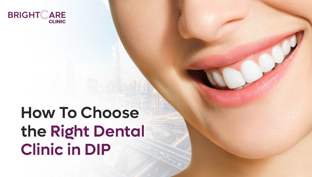 How To Choose the Right Dental Clinic in DIP ( Dubai Investment Park )